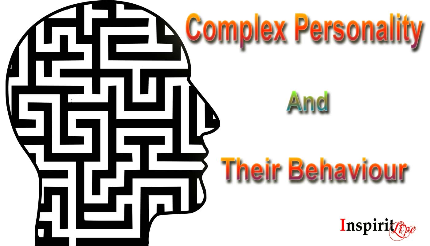 Complex personality and Their Behaviour