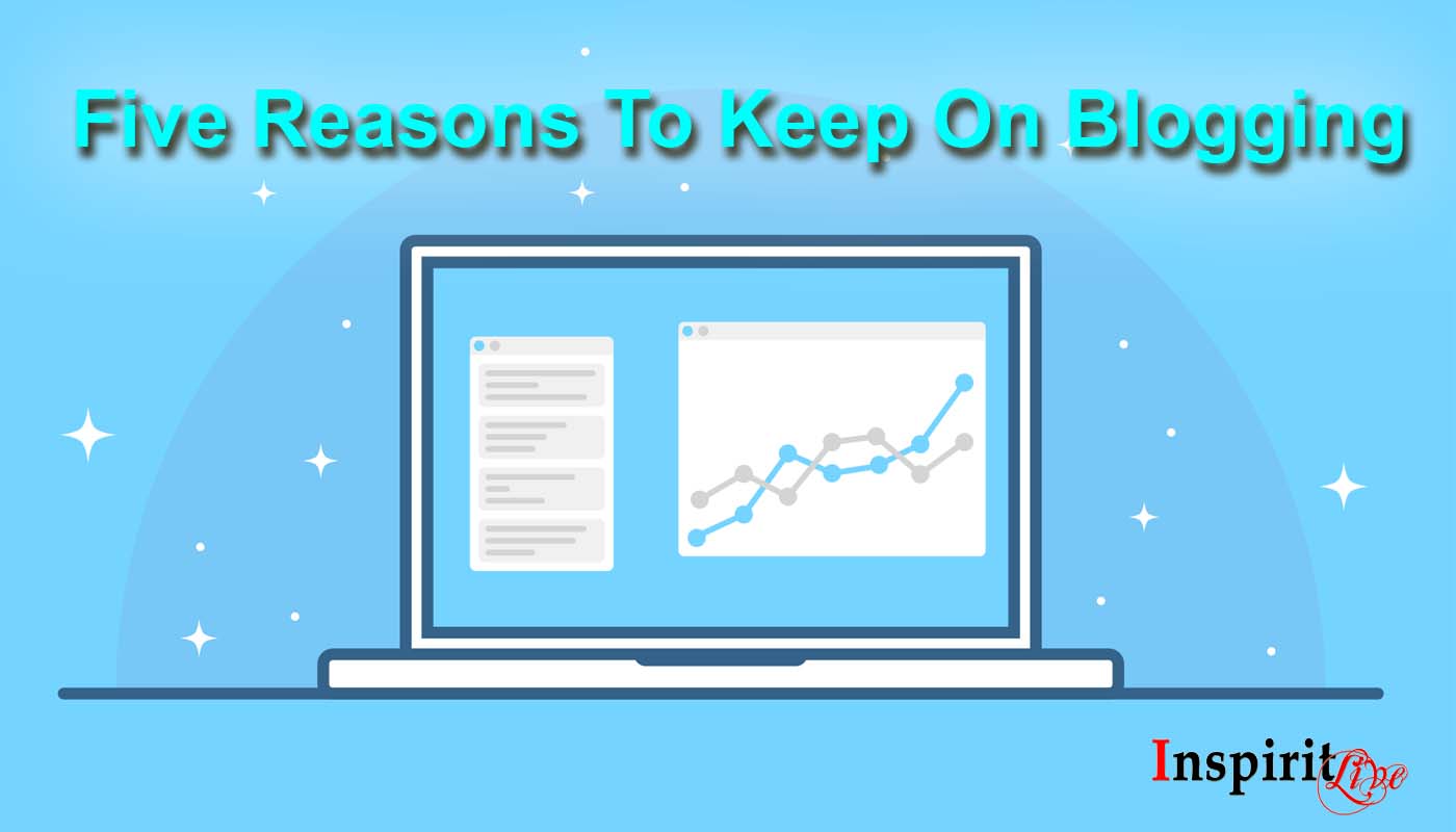 Five Reasons To Keep On Blogging