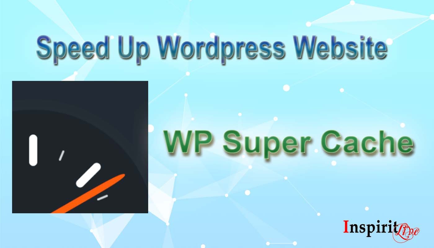 Speed Up Wordpress Website with WP Super Cache